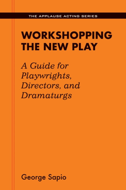 Book cover of: Workshopping the New Play. By: George Sapio