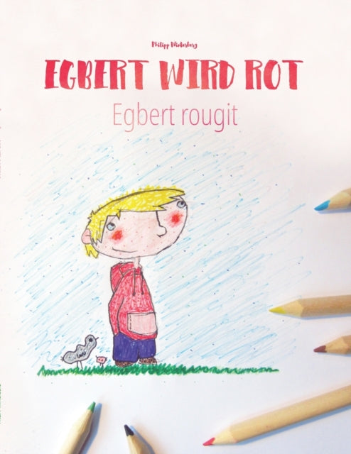Book cover of: Egbert wird rot/Egbert rougit. By: Philipp Winterberg