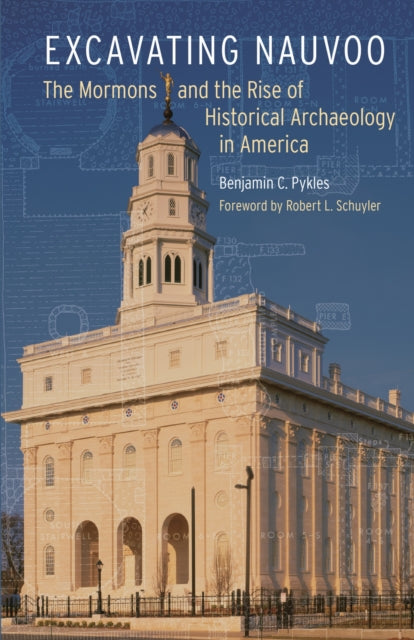 Book cover of: Excavating Nauvoo. By: Benjamin C. Pykles