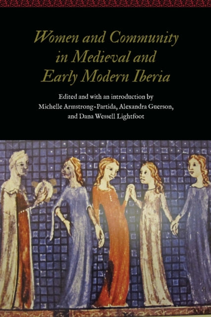 Book cover of: Women and Community in Medieval and Early Modern Iberia. By: Michelle Armstrong-Partida