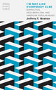 Book cover of: I'm not Like Everybody Else. By: Jeffrey T. Nealon
