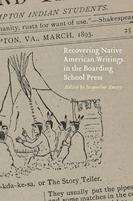 Book cover of: Recovering Native American Writings in the Boarding School Press. By: Jacqueline Emery