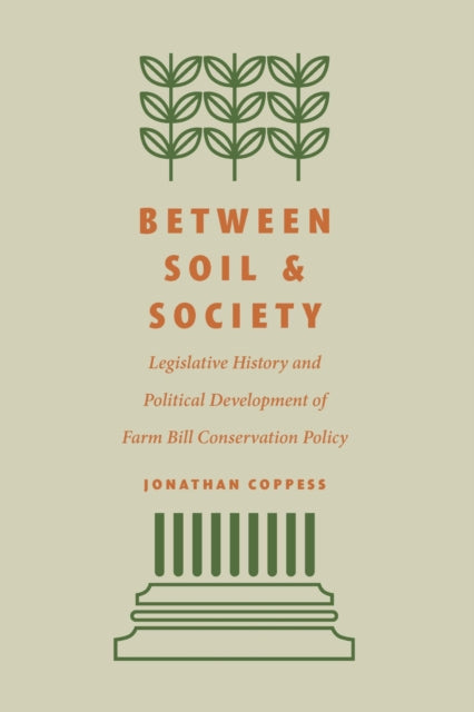 Book cover of: Between Soil and Society. By: Jonathan Coppess