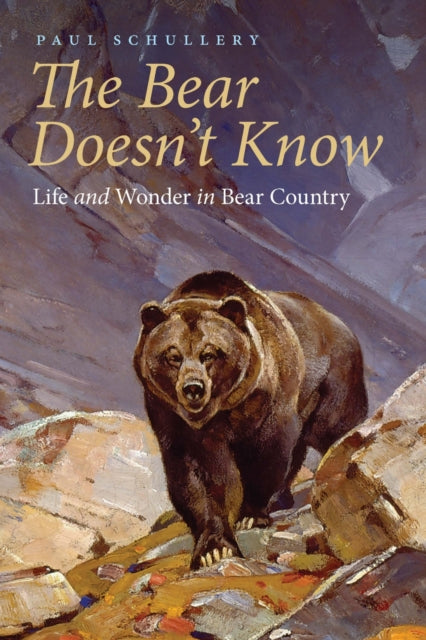 Book cover of: Bear Doesn't Know. By: Paul Schullery