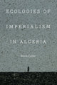 Book cover of: Ecologies of Imperialism in Algeria. By: Brock Cutler