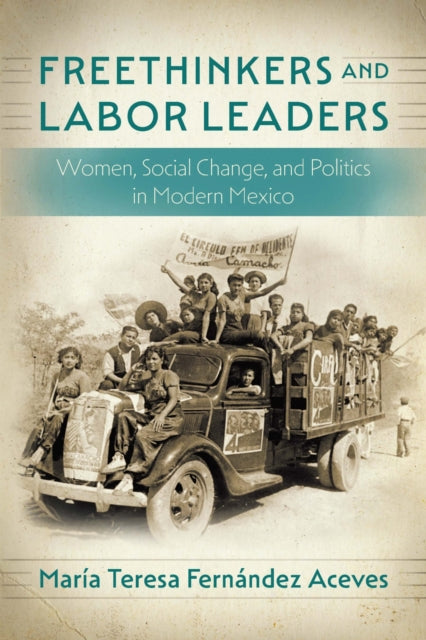 Book cover of: Freethinkers and Labor Leaders. By: María Teresa Fernández Aceves