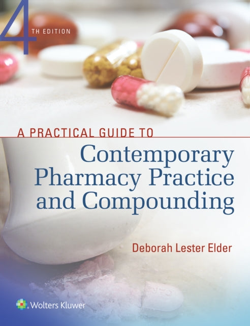 Book cover of: Practical Guide to Contemporary Pharmacy Practice and Compounding. By: Deborah Lester Elder