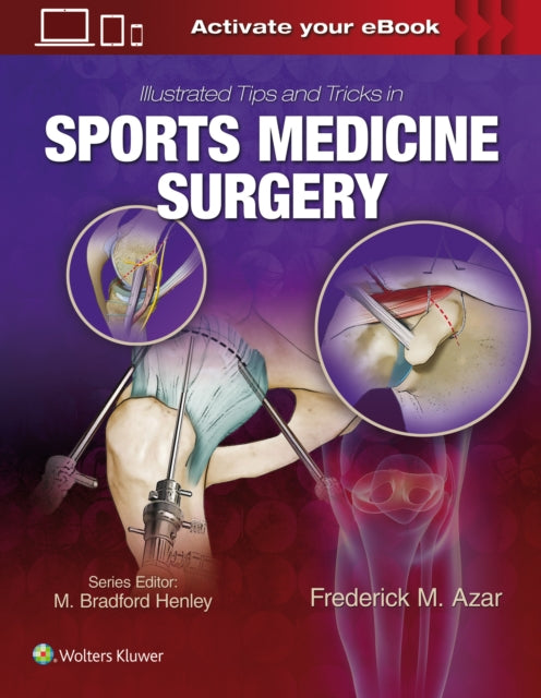 Book cover of: Illustrated Tips and Tricks in Sports Medicine Surgery. By: Dr. Frederick M. Azar M.D.