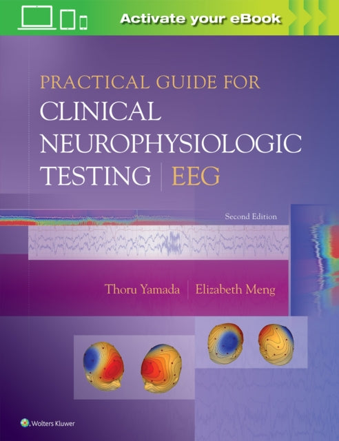 Book cover of: Practical Guide for Clinical Neurophysiologic Testing: EEG. By: Thoru Yamada MD
