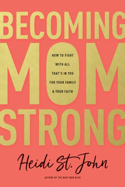 Book cover of: Becoming MomStrong. By: Heidi St. John