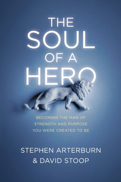 Book cover of: Soul of a Hero. By: Stephen Arterburn