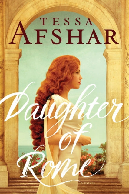 Book cover of: Daughter of Rome. By: Tessa Afshar
