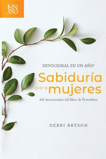 Book cover of: Devocional En Un Ano -- Sabiduria Para Mujeres. By: Debbi Bryson