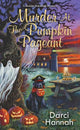Book cover of: Murder at the Pumpkin Pageant. By: Darci Hannah