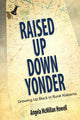 Book cover of: Raised Up Down Yonder. By: Angela McMillan Howell