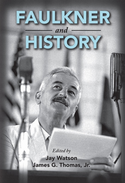 Book cover of: Faulkner and History. By: Faulkner and Yoknapatawpha Conference (41st 2014 University of Mississippi)