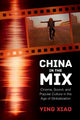 Book cover of: China in the Mix. By: Xiao, Ying (Professor of film studies)