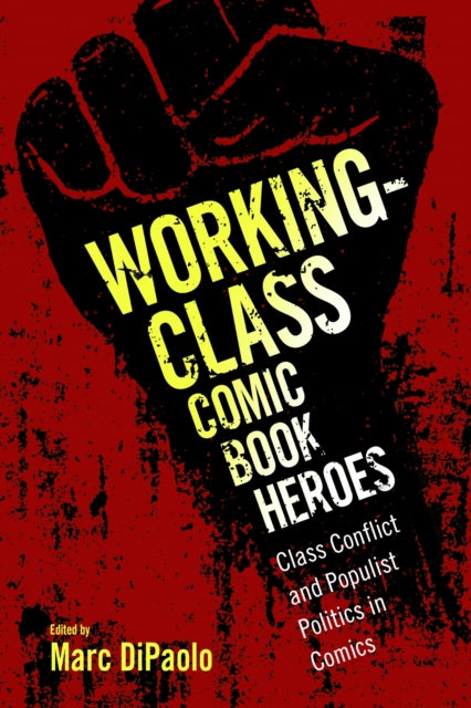 Book cover of: Working-Class Comic Book Heroes. By: Marc DiPaolo