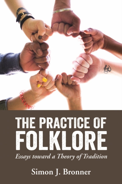 Book cover of: Practice of Folklore. By: Simon J. Bronner