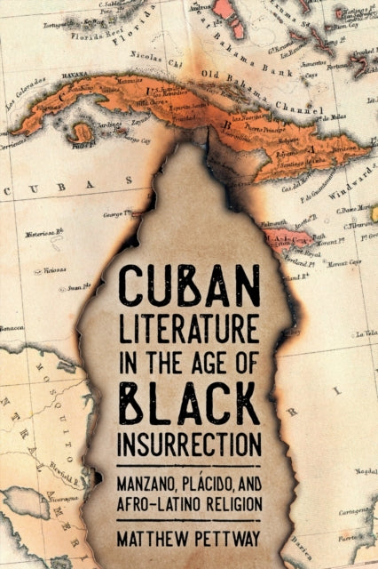 Book cover of: Cuban Literature in the Age of Black Insurrection. By: Matthew Pettway