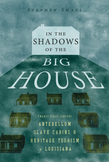 Book cover of: In the Shadows of the Big House. By: Stephen Small
