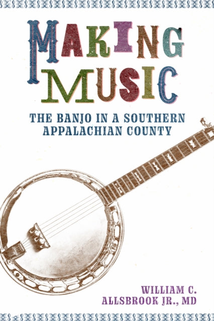 Book cover of: Making Music. By: William C. Allsbrook Jr. MD