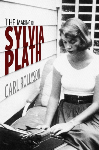 Book cover of: Making of Sylvia Plath. By: Carl Rollyson