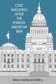 Book cover of: Civic Buildings After the Spanish-American War. By: Maria Eugenia Achurra G.