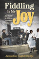 Book cover of: Fiddling Is My Joy. By: Jacqueline Cogdell DjeDje