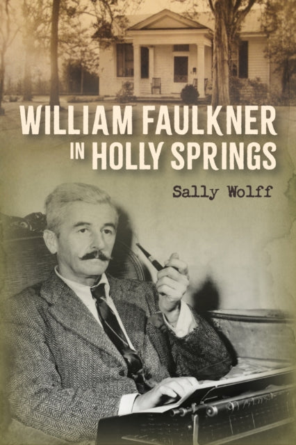 Book cover of: William Faulkner in Holly Springs. By: Sally Wolff
