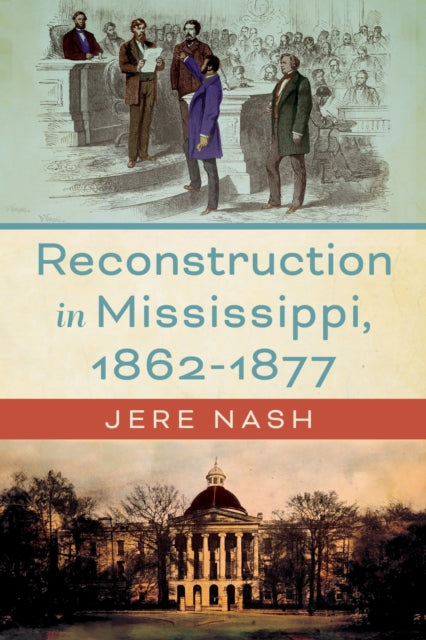 Book cover of: Reconstruction in Mississippi, 1862-1877. By: Jere Nash
