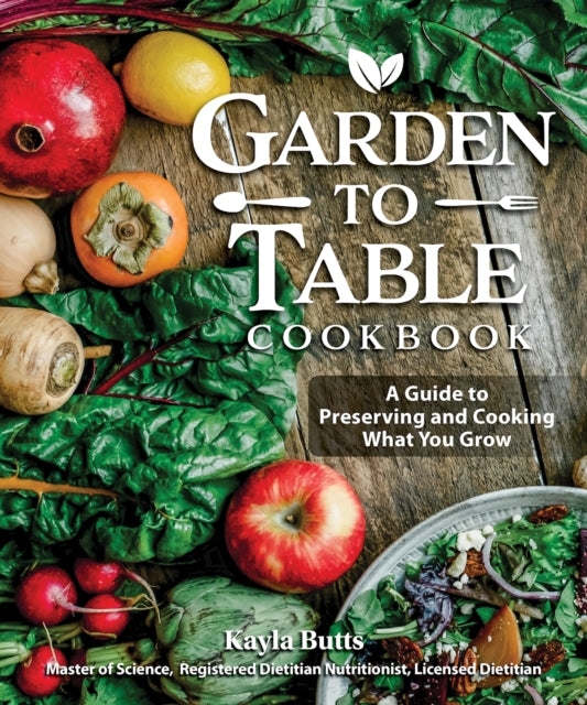 Book cover of: Garden to Table Cookbook. By: Kayla Butts
