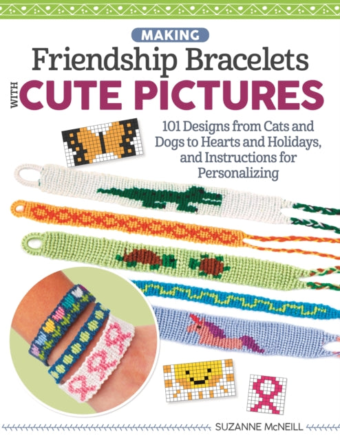 Book cover of: Making Friendship Bracelets with Cute Pictures. By: Suzanne McNeill