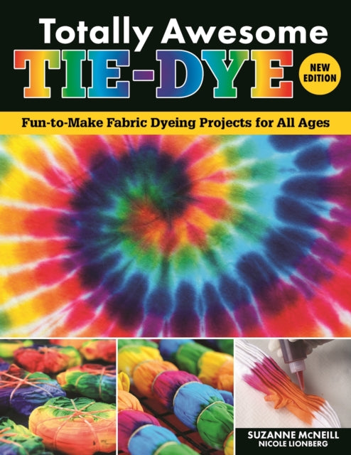 Book cover of: Totally Awesome Tie-Dye, New Edition. By: Suzanne McNeill