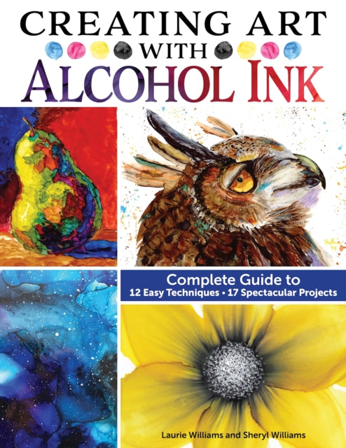 Book cover of: Creating Art with Alcohol Ink. By: Laurie Williams