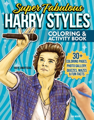 Super Fabulous Harry Styles Coloring & Activity Book, 30+ Coloring Pages, Photo Gallery, Word Searches, Quizzes & Fun Facts