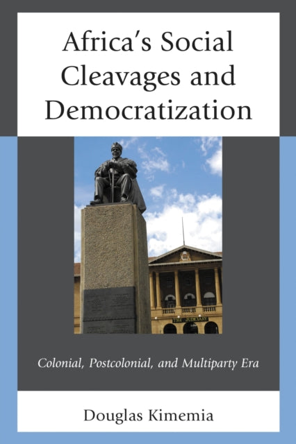 Book cover of: Africa's Social Cleavages and Democratization. By: Douglas Kimemia