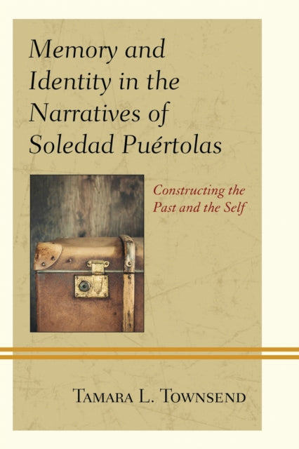 Memory and Identity in the Narratives of Soledad Puertolas
