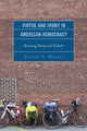 Book cover of: Virtue and Irony in American Democracy. By: Daniel A. Morris
