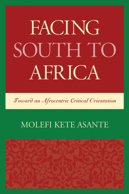 Book cover of: Facing South to Africa. By: Molefi K. Asante