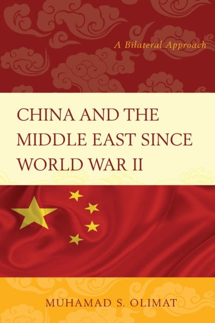 Book cover of: China and the Middle East Since World War II. By: Muhamad S. Olimat