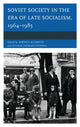 Book cover of: Soviet Society in the Era of Late Socialism, 1964–1985. By: Brown/Sharafutdinova