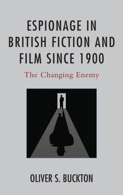Book cover of: Espionage in British Fiction and Film since 1900. By: Oliver Buckton