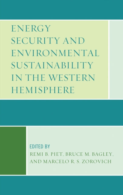 Book cover of: Energy Security and Environmental Sustainability in the Western Hemisphere. By: Remi B. Piet