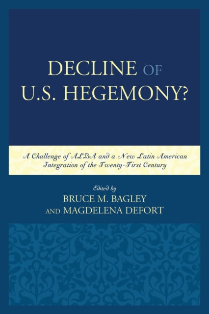 Book cover of: Decline of the U.S. Hegemony?. By: Bruce M. Bagley