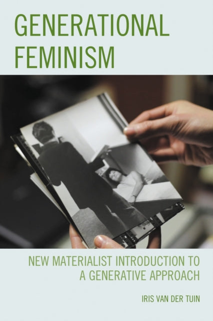 Book cover of: Generational Feminism. By: Iris van der Tuin