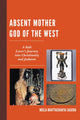 Book cover of: Absent Mother God of the West. By: Neela Bhatta Saxena