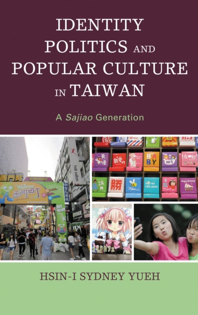 Book cover of: Identity Politics and Popular Culture in Taiwan. By: Hsin-I Sydney Yueh