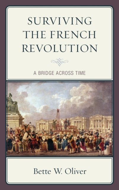 Book cover of: Surviving the French Revolution. By: Bette W. Oliver