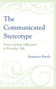 Book cover of: Communicated Stereotype. By: Anastacia Kurylo